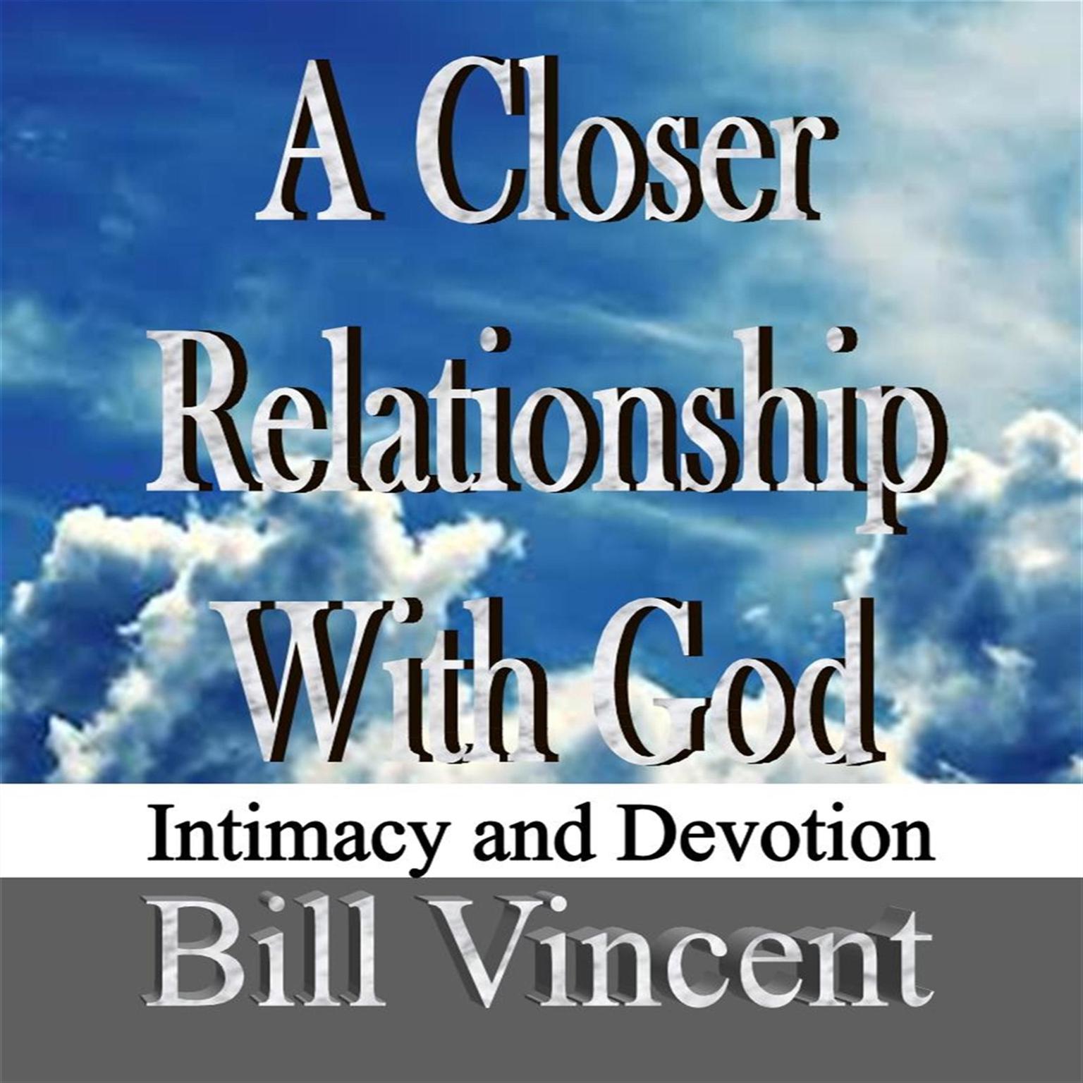A Closer Relationship With God Audiobook, by Bill Vincent