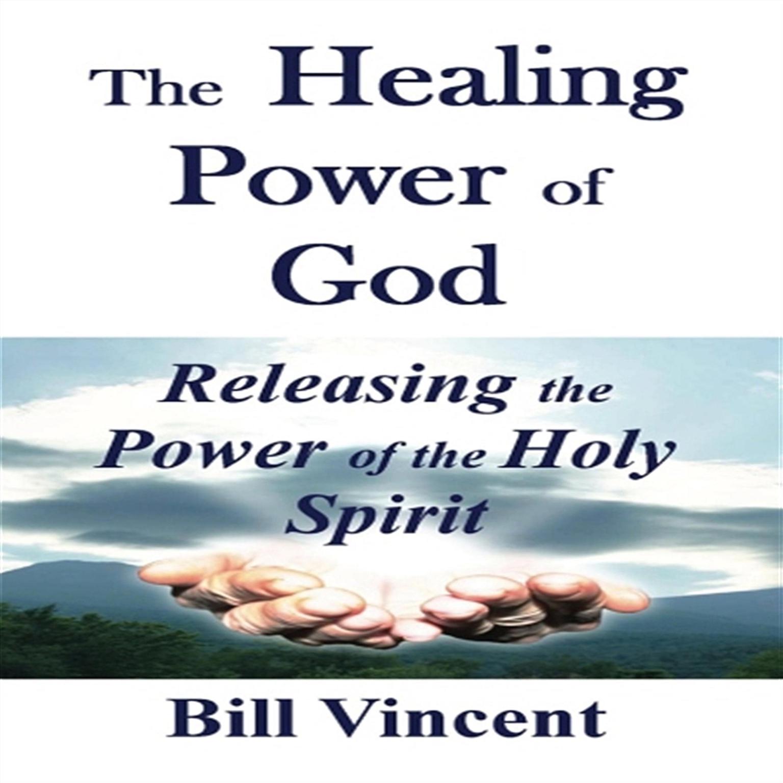 The Healing Power of God Audiobook, by Bill Vincent
