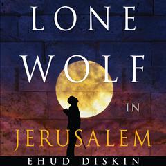 Lone Wolf in Jerusalem Audiobook, by Ehud Diskin