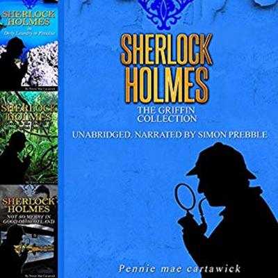 Sherlock Holmes: The Griffin Collection Audiobook, by Pennie Mae Cartawick