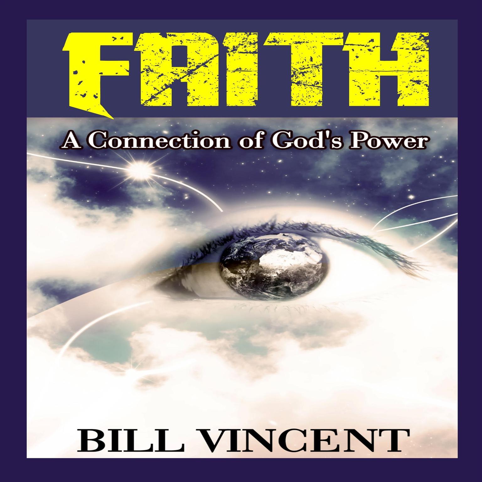 Faith: A Connection of Gods Power Audiobook, by Bill Vincent