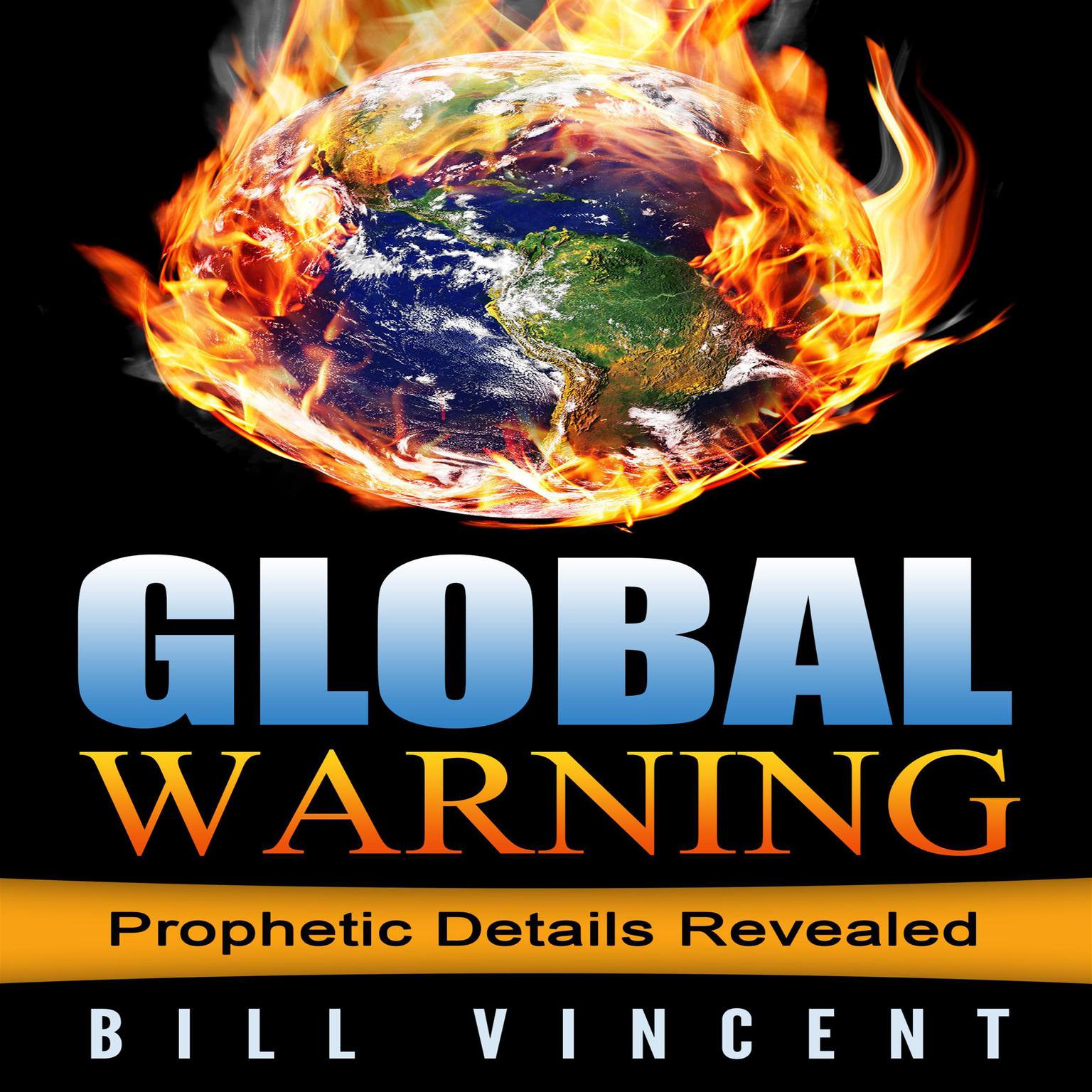 Global Warning: Prophetic Details Revealed Audiobook, by Bill Vincent