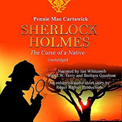Sherlock Holmes: The Curse of a Native: A Short Mystery  Audiobook, by Pennie Mae Cartawick