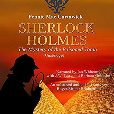 Sherlock Holmes: The Mystery of the Poisoned Tomb: A Short Story Audiobook, by Pennie Mae Cartawick