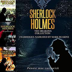 Sherlock Holmes: The Drakons Collection Audiobook, by Pennie Mae Cartawick