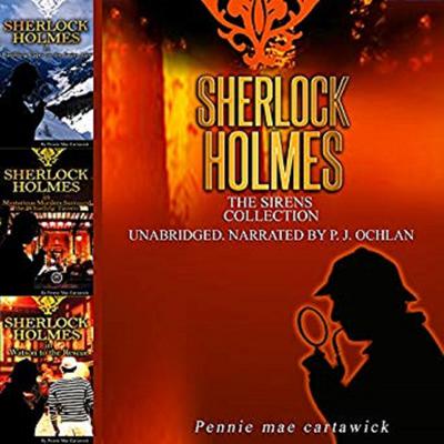 Sherlock Holmes: The Sirens Collection Audiobook, by Pennie Mae Cartawick