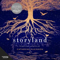 Storyland: The compelling and ambitious Miles Franklin Award shortlisted novel from the author of To Sing of War, for readers of Kate Grenville, Tim Winton and Robbie Arnott Audiobook, by Catherine McKinnon