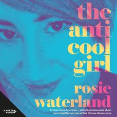 The Anti-Cool Girl: The award-winning, bestselling brutal and hilarious memoir and the first Jennette McCurdy book club pick for 2023 Audiobook, by 