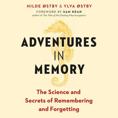 Adventures in Memory: The Science and Secrets of Remembering and Forgetting Audiobook, by Hilde Østby