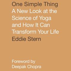 One Simple Thing: A New Look at the Science of Yoga and How It Can Transform Your Life Audiobook, by Eddie Stern