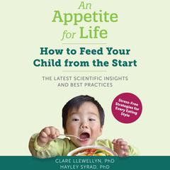 An Appetite for Life: How to Feed Your Child from the Start Audiobook, by Clare Llewellyn, Hayley Syrad