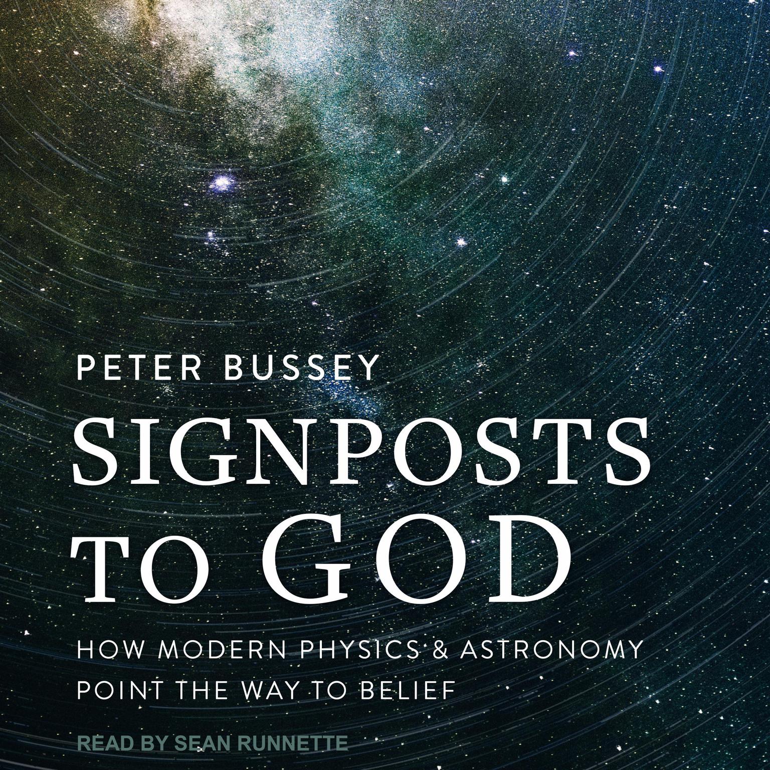 Signposts to God: How Modern Physics and Astronomy Point the Way to Belief Audiobook, by Peter Bussey