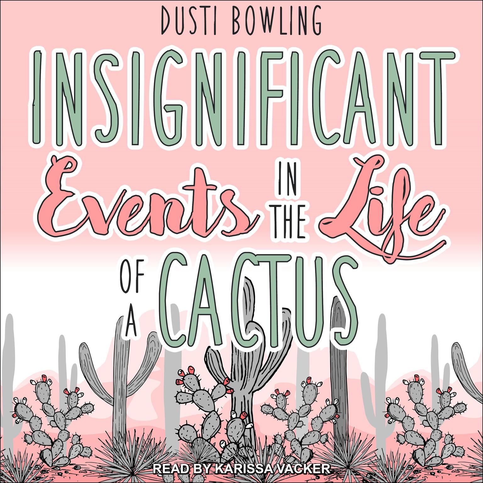 Insignificant Events in the Life of a Cactus Audiobook, by Dusti Bowling