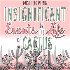 Insignificant Events in the Life of a Cactus Audiobook, by 
