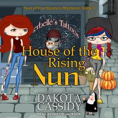 House of the Rising Nun Audiobook, by Dakota Cassidy