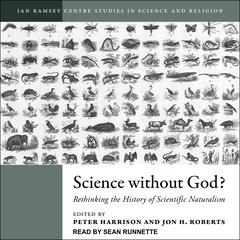 Science Without God?: Rethinking the History of Scientific Naturalism Audiobook, by Jon H. Roberts