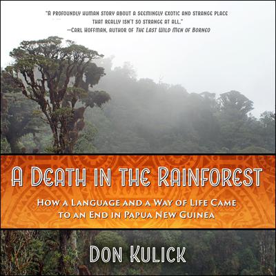 A Death in the Rainforest: How a Language and a Way of Life Came to an End in Papua New Guinea Audiobook, by 