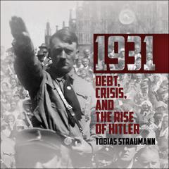 1931: Debt, Crisis, and the Rise of Hitler Audiobook, by Tobias Straumann