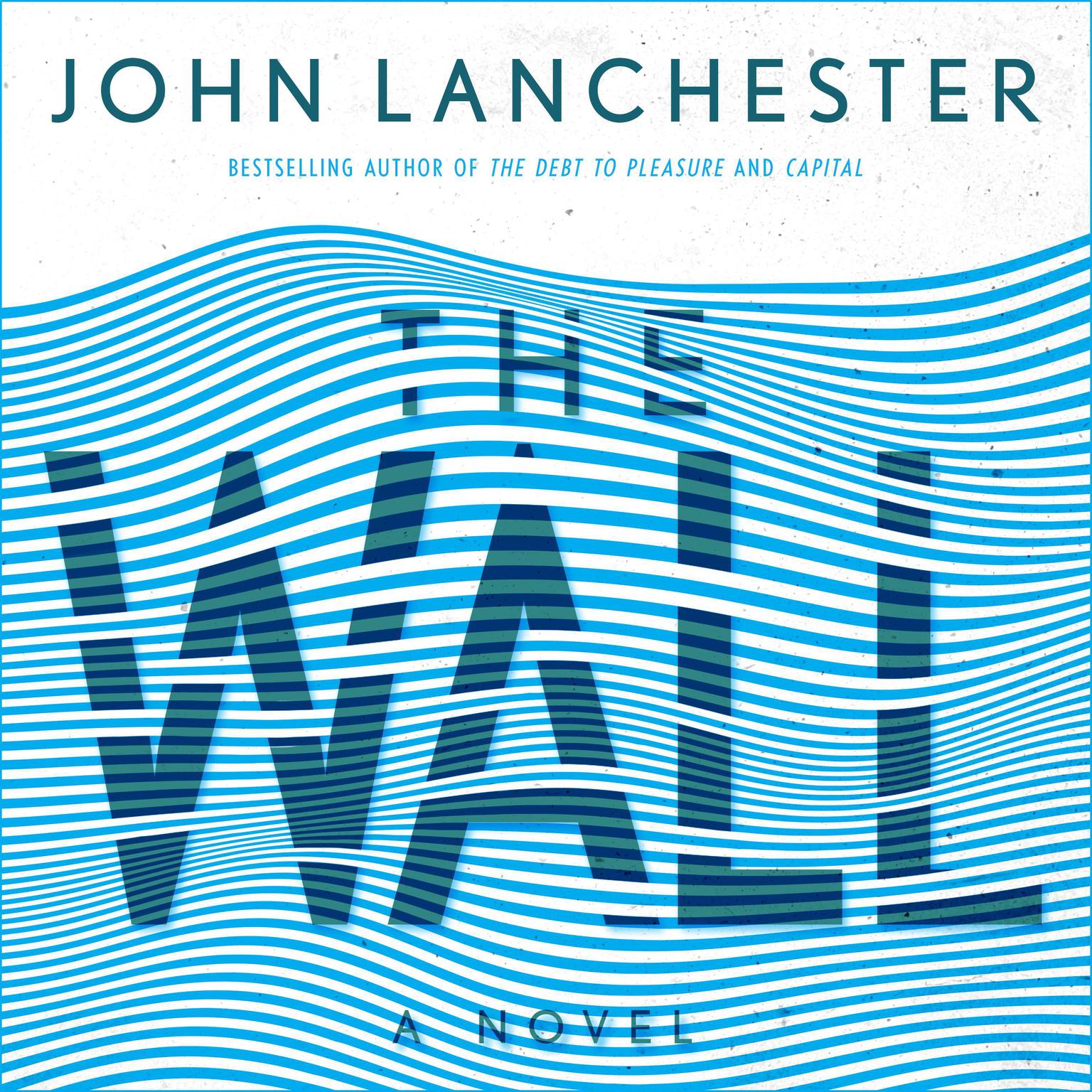 The Wall: A Novel Audiobook, by John Lanchester