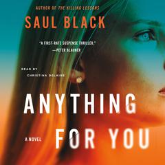 Anything for You: A Novel Audiobook, by Saul Black