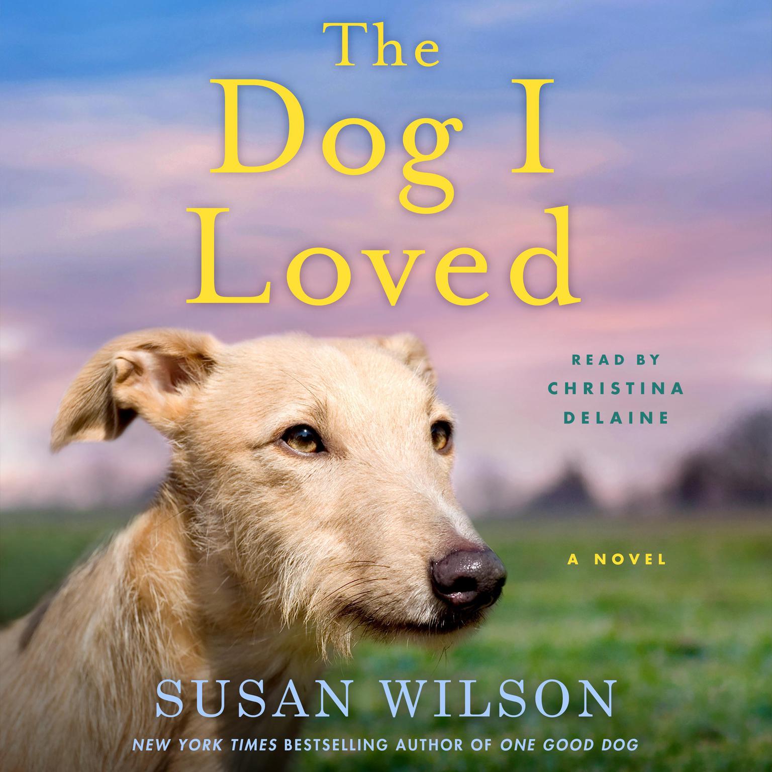 The Dog I Loved: A Novel Audiobook, by Susan Wilson
