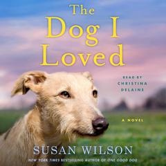 The Dog I Loved: A Novel Audiobook, by 