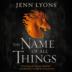 The Name of All Things Audiobook, by Jenn Lyons