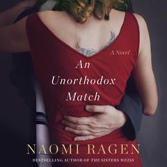 An Unorthodox Match: A Novel Audiobook, by Naomi Ragen