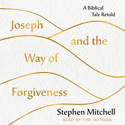 Joseph and the Way of Forgiveness: A Story About Letting Go Audiobook, by 