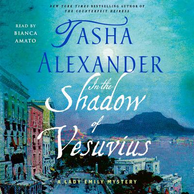 In the Shadow of Vesuvius: A Lady Emily Mystery Audiobook, by Tasha Alexander
