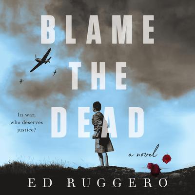 Blame the Dead Audiobook, by Ed Ruggero