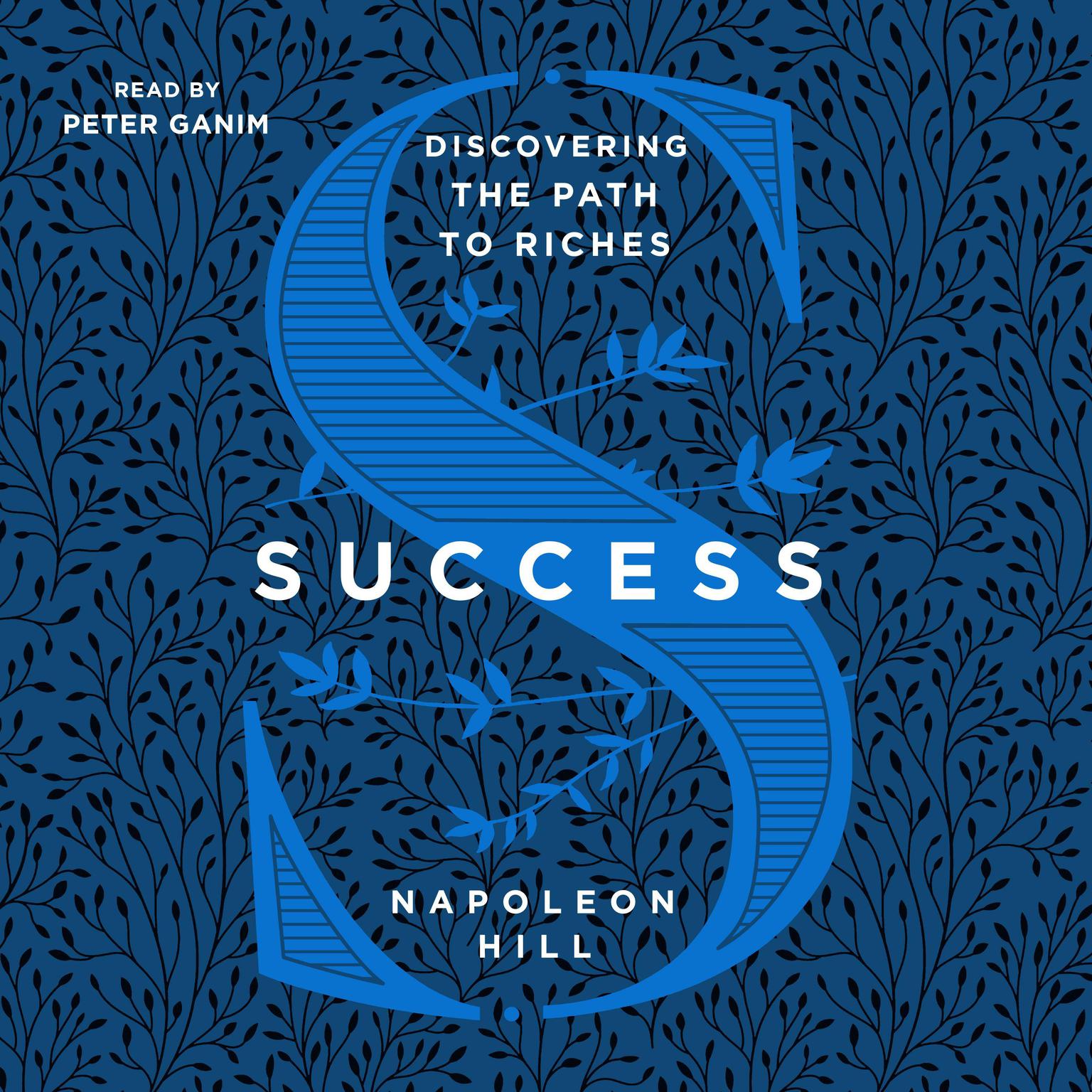 Success: Discovering the Path to Riches: Discovering the Path to Riches Audiobook, by Napoleon Hill