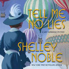 Tell Me No Lies: A Lady Dunbridge Novel Audiobook, by Shelley Noble