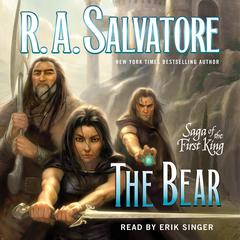 The Bear: Book Four of the Saga of the First King Audiobook, by R. A. Salvatore