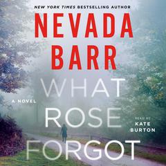 What Rose Forgot: A Novel Audiobook, by Nevada Barr