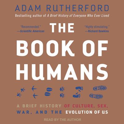 The Book of Humans: A Brief History of Culture, Sex, War, and the Evolution of Us Audiobook, by Adam Rutherford