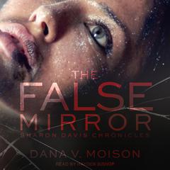 The False Mirror Audiobook, by Dana V. Moison