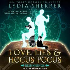 Love, Lies, and Hocus Pocus: Beginnings Audiobook, by Lydia Sherrer