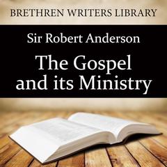 The Gospel and Its Ministry Audiobook, by Robert Anderson