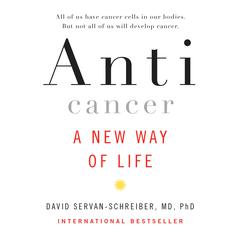 Anticancer: A New Way of Life Audiobook, by David Servan-Schreiber