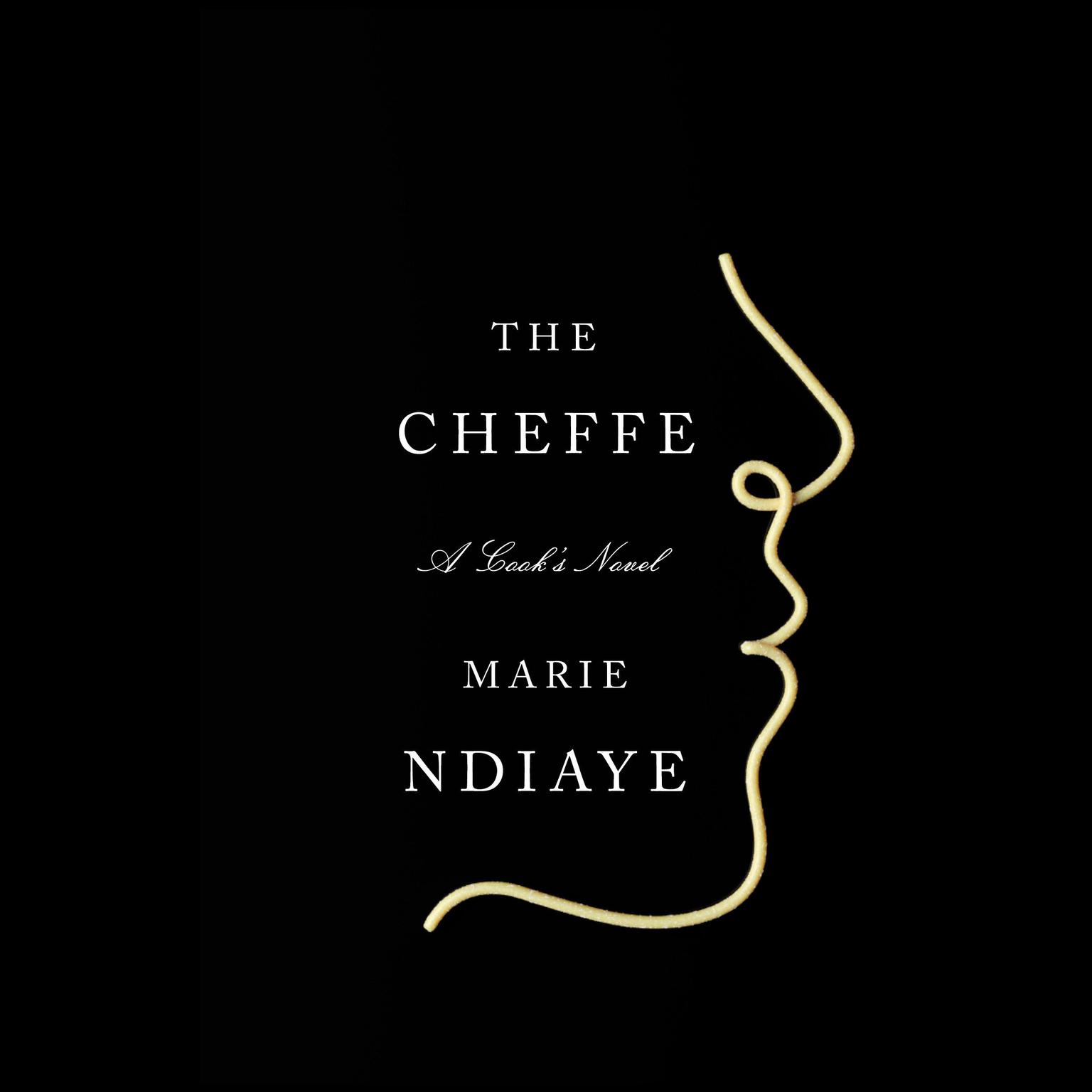 The Cheffe: A Cooks Novel Audiobook, by Marie NDiaye