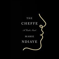 The Cheffe: A Cook's Novel Audiobook, by Marie NDiaye