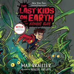 The Last Kids on Earth and the Midnight Blade Audiobook, by Max Brallier