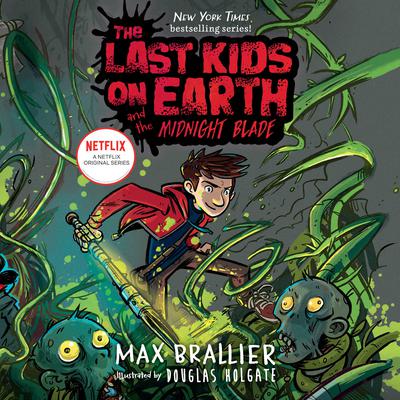 The Last Kids on Earth and the Midnight Blade Audiobook, by 