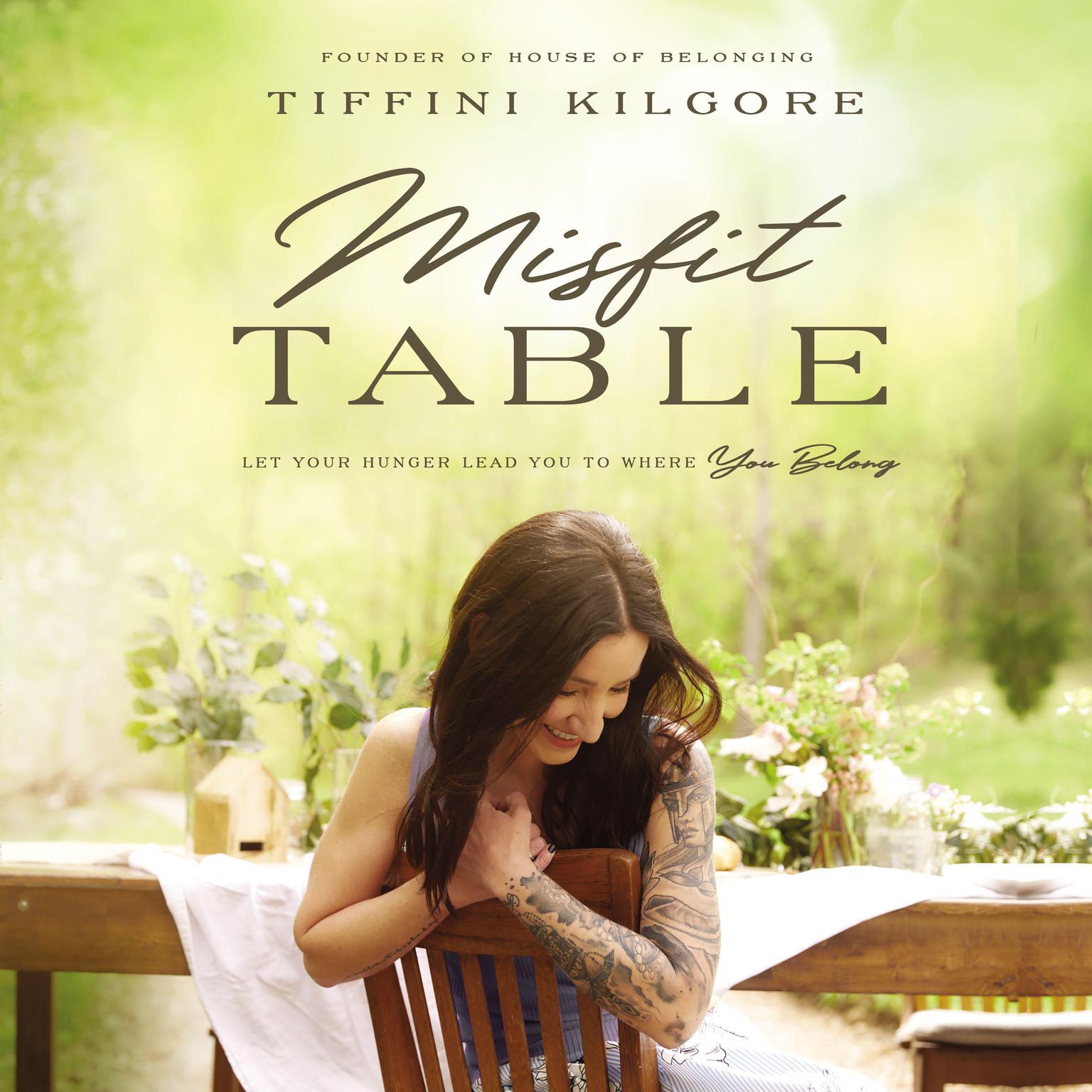 Misfit Table: Let Your Hunger Lead You to Where You Belong Audiobook, by Tiffini Kilgore