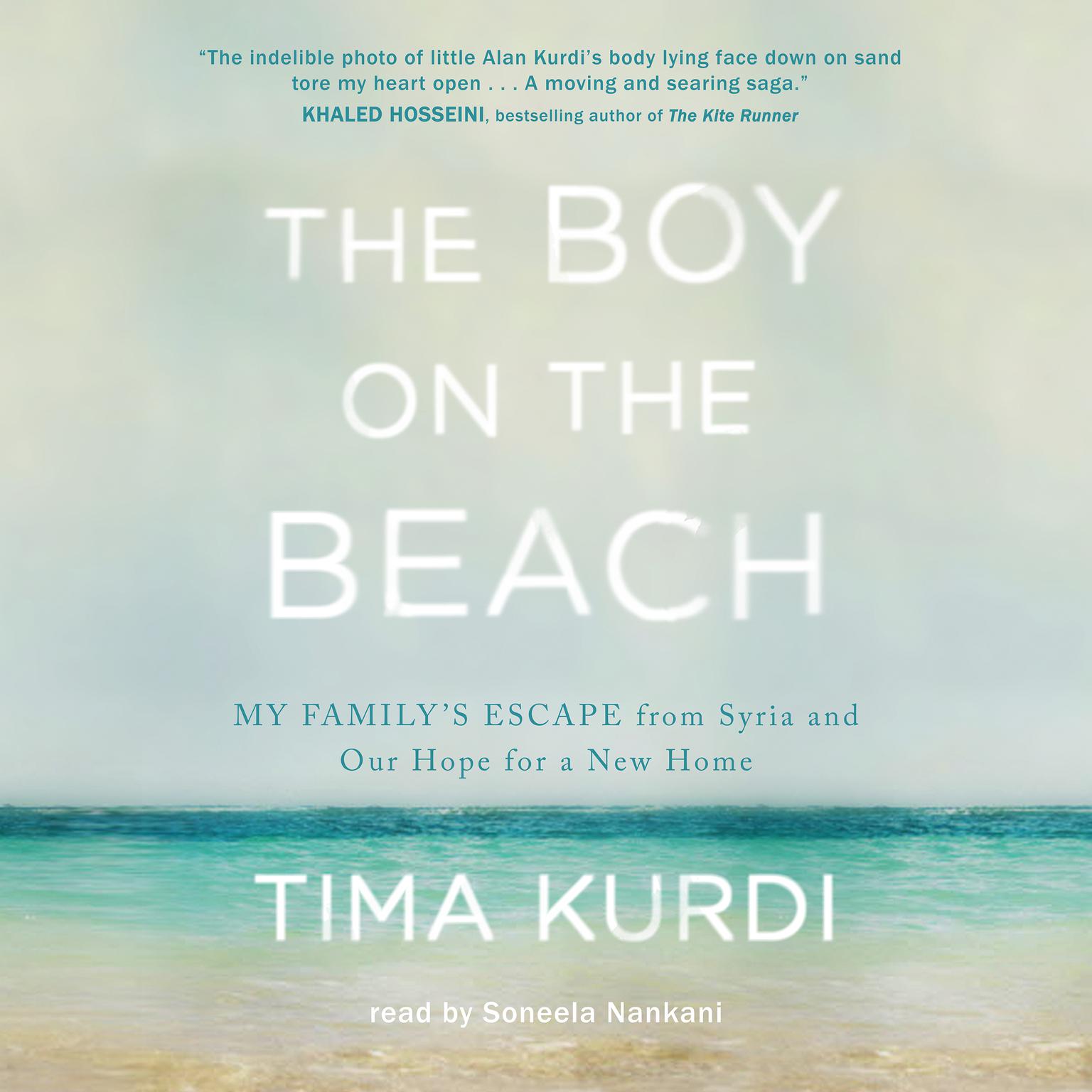 The Boy on the Beach: My Familys Escape from Syria and Our Hope for a New Home Audiobook, by Tima Kurdi
