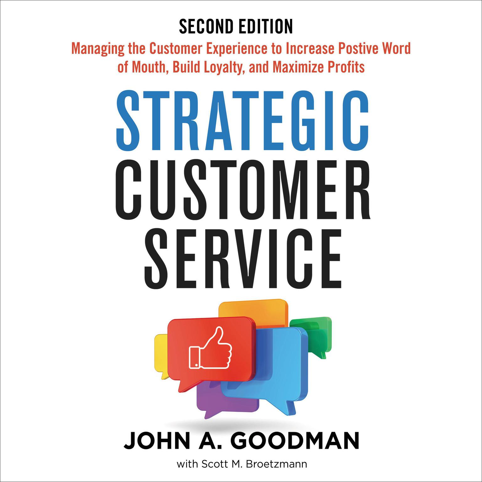 Strategic Customer Service: Managing the Customer Experience to Increase Positive Word of Mouth, Build Loyalty, and Maximize Profits Audiobook, by John Goodman