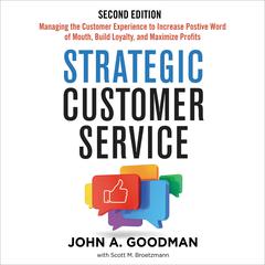 Strategic Customer Service: Managing the Customer Experience to Increase Positive Word of Mouth, Build Loyalty, and Maximize Profits Audiobook, by 