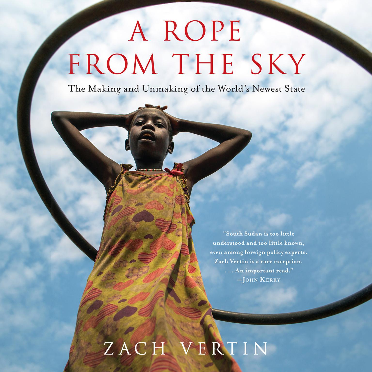 A Rope from the Sky: The Making and Unmaking of the Worlds Newest State Audiobook, by Zach Vertin