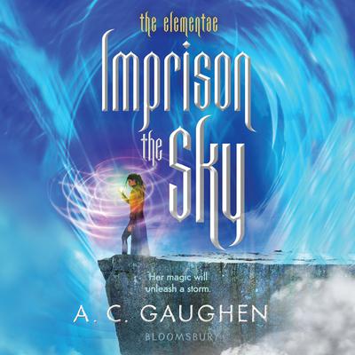 Imprison the Sky Audiobook, by A.C. Gaughen